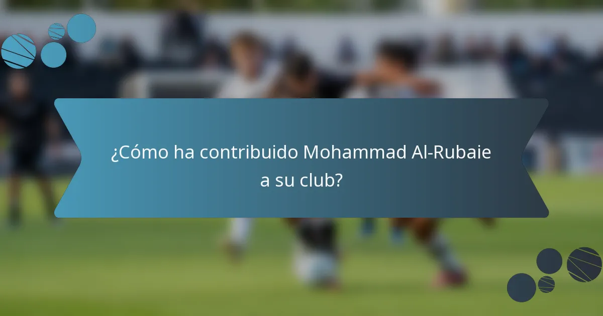 ¿Cómo ha contribuido Mohammad Al-Rubaie a su club?