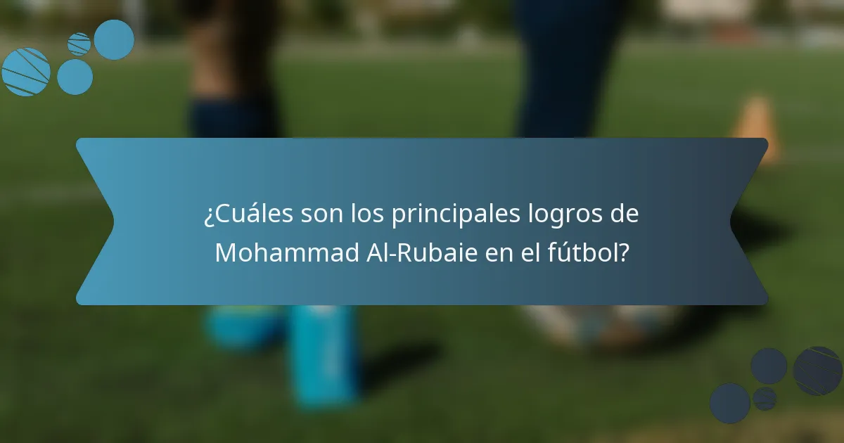 ¿Cuáles son los principales logros de Mohammad Al-Rubaie en el fútbol?