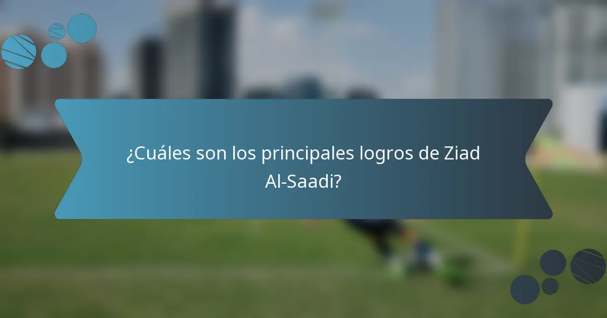 ¿Cuáles son los principales logros de Ziad Al-Saadi?