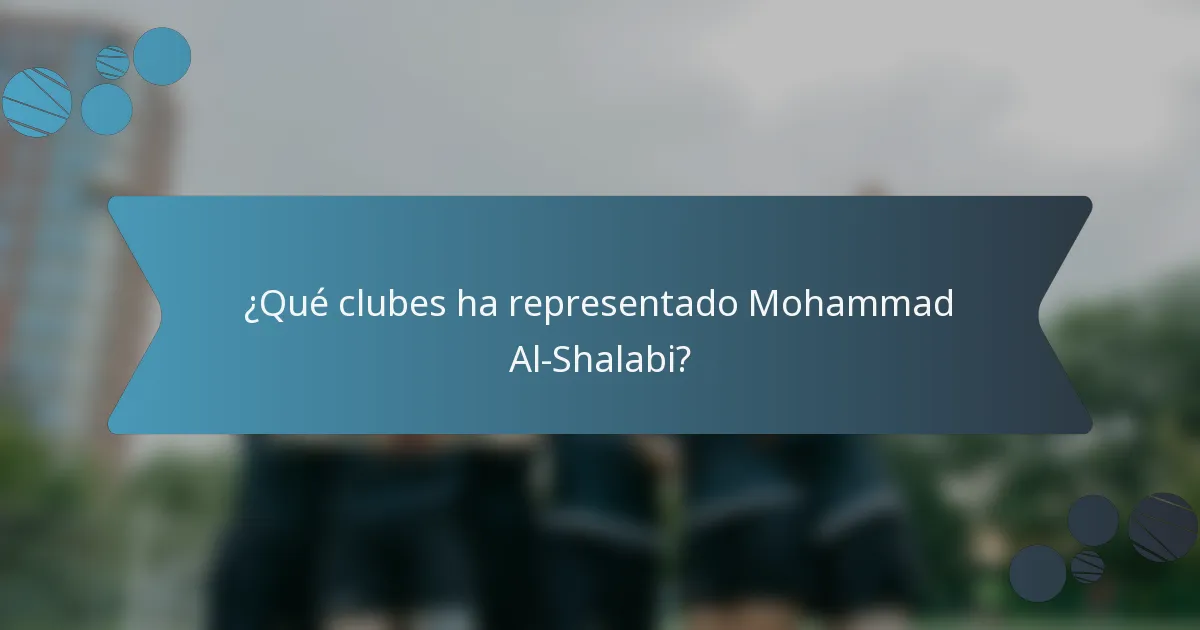 ¿Qué clubes ha representado Mohammad Al-Shalabi?