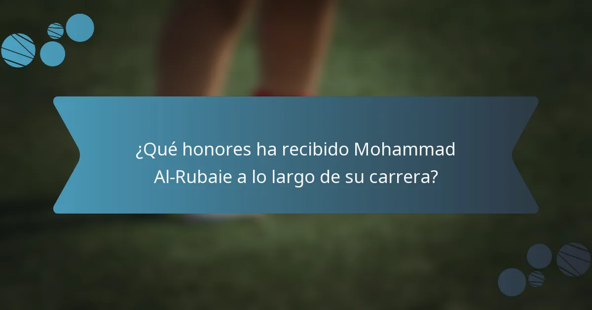 ¿Qué honores ha recibido Mohammad Al-Rubaie a lo largo de su carrera?