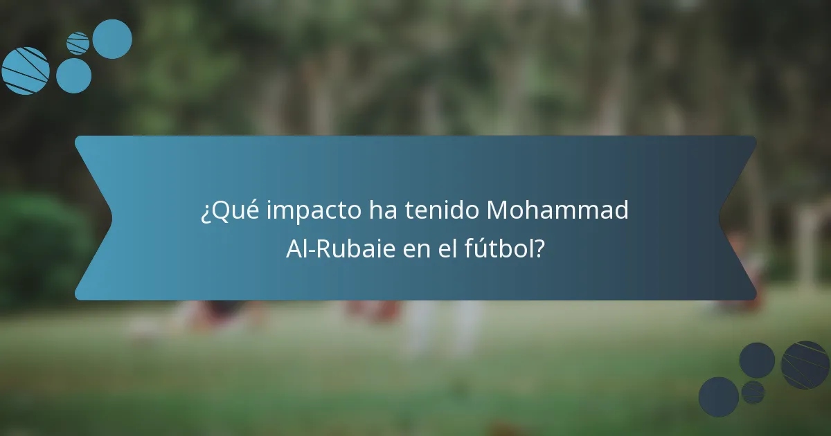 ¿Qué impacto ha tenido Mohammad Al-Rubaie en el fútbol?