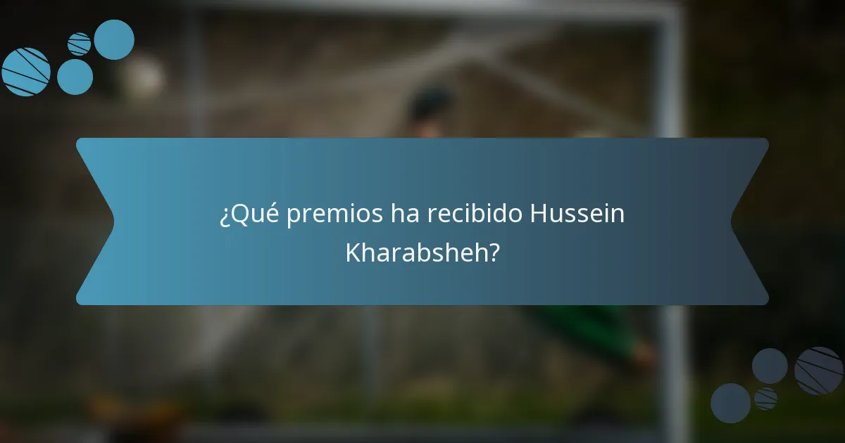 ¿Qué premios ha recibido Hussein Kharabsheh?
