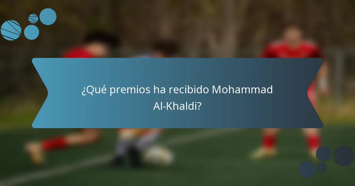 ¿Qué premios ha recibido Mohammad Al-Khaldi?