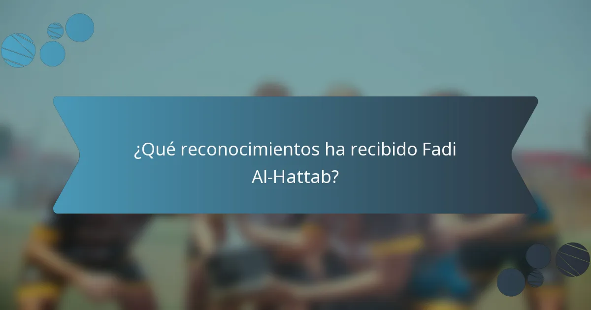 ¿Qué reconocimientos ha recibido Fadi Al-Hattab?
