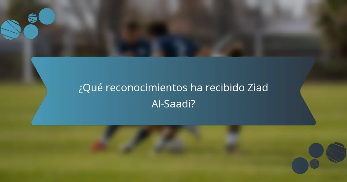 ¿Qué reconocimientos ha recibido Ziad Al-Saadi?